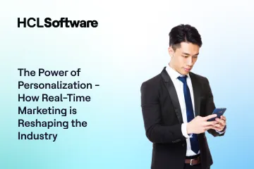 The Power of Personalization - How Real-Time Marketing is Reshaping the Industry