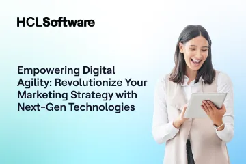 Empowering Digital Agility: Revolutionize Your Marketing Strategy with Next-Gen Technologies