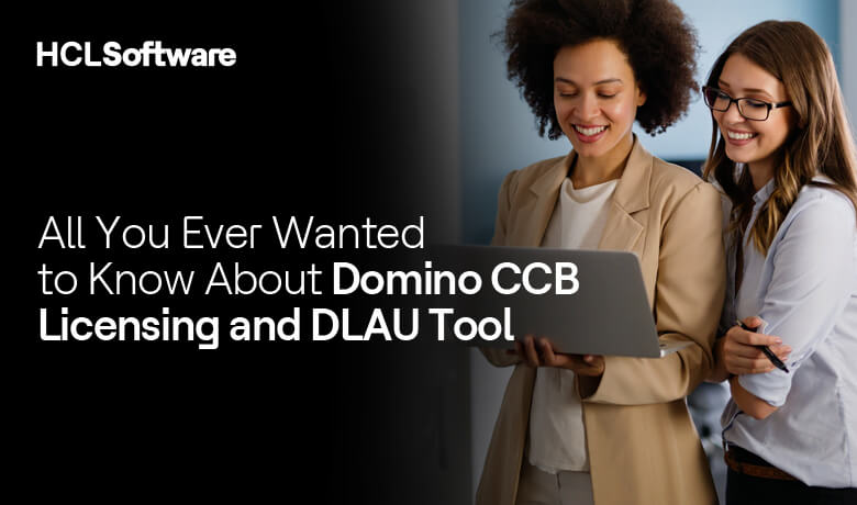All You Ever Wanted to Know About Domino CCB Licensing and DLAU Tool
